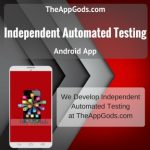 Independent Automated Testing